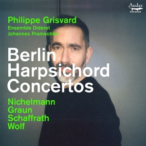 Philippe Grisvard & Ensemble Diderot & Johannes Pramsohler - Berlin Harpsichord Concertos in the group OTHER / Övrigt /  at Bengans Skivbutik AB (5539228)