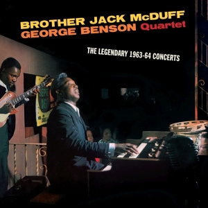 Brother Jack Mcduff & George Benson Quartet - The Legendary 1963-64 Concerts in the group CD / Jazz at Bengans Skivbutik AB (5539265)