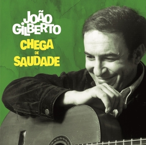 João Gilberto - Chega De Saudade in the group OTHER / Övrigt /  at Bengans Skivbutik AB (5539274)