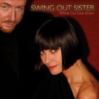 Swing Out Sister - Where Our Love Grows in the group VINYL / New releases / Pop-Rock at Bengans Skivbutik AB (5539490)