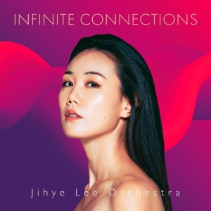 Jihye Lee Orchestra - Infinite Connections in the group OTHER / Övrigt /  at Bengans Skivbutik AB (5539571)