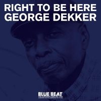 Dekker George - Right To Be Here in the group VINYL / Upcoming releases / Reggae at Bengans Skivbutik AB (5539663)
