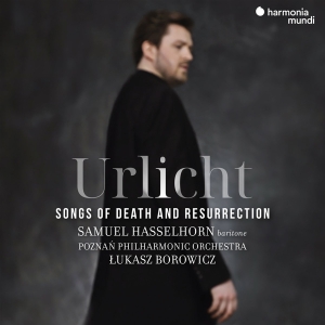 Samuel Hasselhorn & Poznan Philharmonic Orchestra & Lukasz Borowicz - Urlicht - Songs Of Death And Resurrection in the group OTHER / Övrigt /  at Bengans Skivbutik AB (5540059)