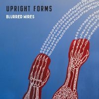 Upright Forms - Blurred Wires in the group CD / Upcoming releases / Pop-Rock at Bengans Skivbutik AB (5540208)