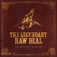 Legendary Raw Deal The - Wolftone Sessions The (Digipack) i gruppen CD / Kommande / Pop-Rock hos Bengans Skivbutik AB (5540343)