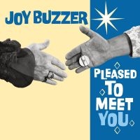 Joy Buzzer - Pleased To Meet You in the group CD / Upcoming releases / Pop-Rock at Bengans Skivbutik AB (5540704)