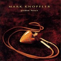 Mark Knopfler - Golden Heart in the group Labels /  at Bengans Skivbutik AB (554393)