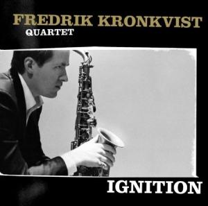 Kronkvist Fredrik (Quartet) - Ignition i gruppen CD / Jazz,Svensk Musik hos Bengans Skivbutik AB (554823)
