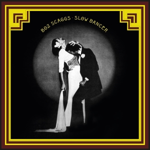 Boz Scaggs - Slow Dancer in the group OUR PICKS / Friday Releases / Friday the 28th of June 2024 at Bengans Skivbutik AB (5549177)