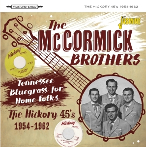 The Mccormick Brothers - Tennessee Bluegrass For Home Folks - The Hickory 45S, 1954-1962 in the group CD / Country at Bengans Skivbutik AB (5550534)