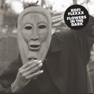 Kofi Flexxx - Flowers In The Dark in the group Labels /  at Bengans Skivbutik AB (5550689)