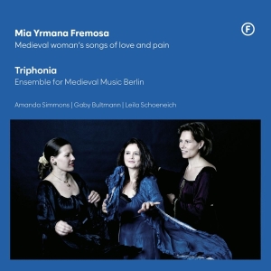 Triphonia - Mia Yrmana Fremosa - Medieval Woman's Songs Of Love And Pain in the group OUR PICKS / Friday Releases / Friday the 12th of july 2024 at Bengans Skivbutik AB (5550927)