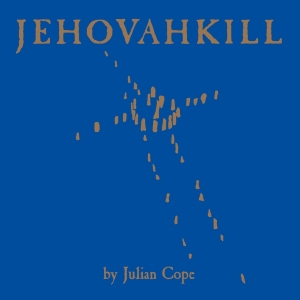 Julian Cope - Jehovahkill in the group OTHER / Övrigt /  at Bengans Skivbutik AB (5555691)