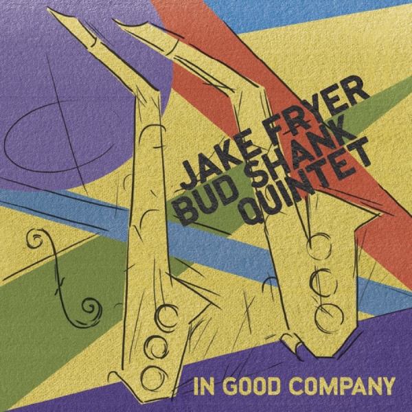 Jake Fryer & Bud Shank Quintet - In Good Company in the group CD / Bestsellers at Bengans Skivbutik AB (5559071)