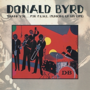 Donald Byrd - Thank You …..For F.U.M.L (Funking Up My Life) in the group OTHER / Övrigt /  at Bengans Skivbutik AB (5559235)