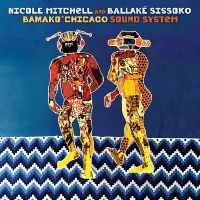 Nicole Mitchell & Ballaké Sissoko - Bamako*Chicago Sound System in the group CD / Jazz at Bengans Skivbutik AB (5559536)