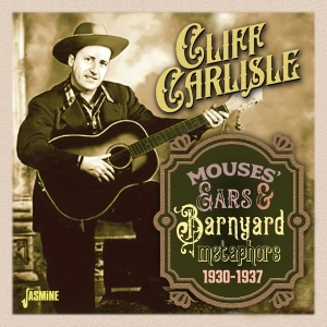 Cliff Carlisle - Mouses' Ears & Barnyard Metaphors, 1930-1937 in the group CD / Country,Pop-Rock at Bengans Skivbutik AB (5559931)