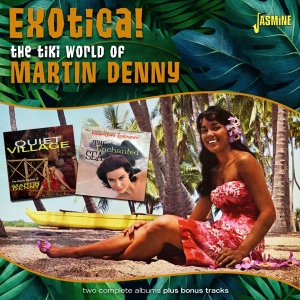 Martin Denny - Exotica! - The Tiki World Of Martin Denny in the group CD / Dance-Techno,Pop-Rock at Bengans Skivbutik AB (5559936)