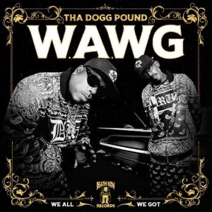 Tha Dogg Pound - W.A.W.G. (We All We Got) in the group OUR PICKS / Friday Releases / Friday the 27th of september 2024 at Bengans Skivbutik AB (5560096)