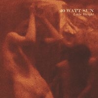 40 Watt Sun - Little Weight in the group OUR PICKS / Friday Releases / Friday the 4th of october 2024 at Bengans Skivbutik AB (5560443)