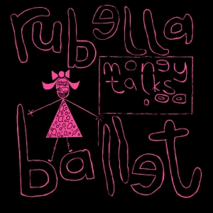 Rubella Ballet - Money Talks in the group OTHER / Övrigt /  at Bengans Skivbutik AB (5561318)