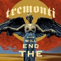 Tremonti - The End Will Show Us How in the group OUR PICKS / Friday Releases / 2025-01-10 at Bengans Skivbutik AB (5561451)
