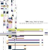 Toe - Songs, Ideas We Forgot (