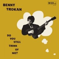 Trokan Benny - Do You Still Think Of Me in the group OUR PICKS / Friday Releases / Friday the 13th of september 2024 at Bengans Skivbutik AB (5561974)