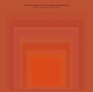 Halsall Matthew & The Gondwana Orc - When The World Was One in the group OUR PICKS / Friday Releases / Friday the 13th of september 2024 at Bengans Skivbutik AB (5562104)
