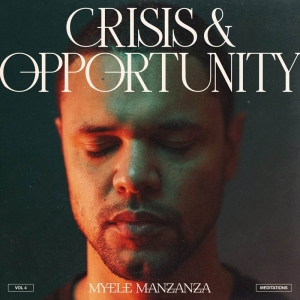 Myele Manzanza - Crisis & Opportunity Vol. 4: Meditations in the group OTHER / Övrigt /  at Bengans Skivbutik AB (5562181)