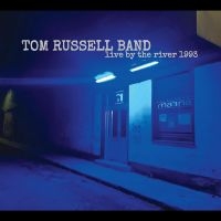 Tom Russell Band - Live By The River 1993 in the group CD / Pop-Rock at Bengans Skivbutik AB (5562269)