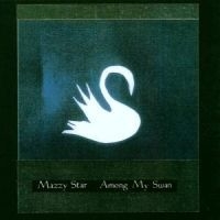 Mazzy Star - Among My Swan in the group OTHER / Kampanj 6CD 500 at Bengans Skivbutik AB (556234)