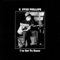 U.Utah Phillips - I've Got To Know in the group OUR PICKS / Friday Releases / Friday the 20th of september 2024 at Bengans Skivbutik AB (5562357)