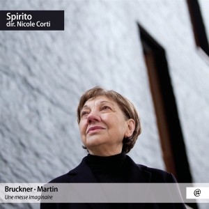 Spirito & Nicole Corti - Bruckner & Martin: Une Messe Imaginaire in the group OUR PICKS / Friday Releases / Friday the 20th of september 2024 at Bengans Skivbutik AB (5562915)
