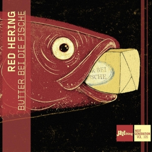 Red Hering - Butter Bei Die Fische - Jazzthing Next Generation Vol. 105 in the group OTHER / Övrigt /  at Bengans Skivbutik AB (5562930)