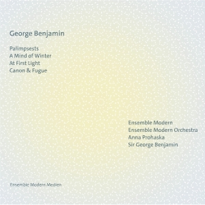 Ensemble Modern | Anna Prohaska | Sir George Benjamin - George Benjamin: Palimpsests | A Mind Of Winter | At First Light | Canon And Fugue in the group OTHER / Övrigt /  at Bengans Skivbutik AB (5564029)