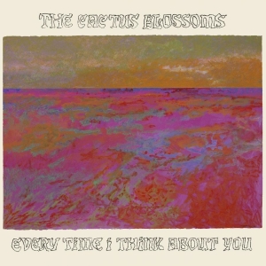 Cactus Blossoms The - Every Time I Think About You in the group CD / Pop-Rock at Bengans Skivbutik AB (5564447)
