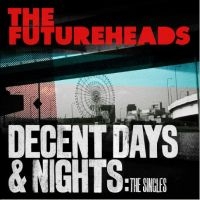 The Futureheads - Decent Days & Nights: The Singles in the group OUR PICKS / Friday Releases / Friday the 29th november 2024 at Bengans Skivbutik AB (5565059)