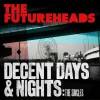 The Futureheads - Decent Days & Nights: The Singles in the group OUR PICKS / Friday Releases / Friday the 29th november 2024 at Bengans Skivbutik AB (5565060)