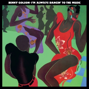Benny Golson -  I'm Always Dancin' To The Music in the group OUR PICKS / Friday Releases / Friday the 25th october 2024 at Bengans Skivbutik AB (5565321)