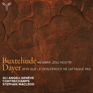 Gli Angeli Geneve & Contrechamps & Stephan Macleod - Buxtehude: Membra Jesu Nostri - Dayer: Afin Que Le Lion Féroce Ne L'attaque Pas in the group OTHER / Övrigt /  at Bengans Skivbutik AB (5565655)