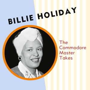 Billie Holiday - The Commodore Master Takes in the group OUR PICKS / Friday Releases / Friday the 18th of october 2024 at Bengans Skivbutik AB (5565660)