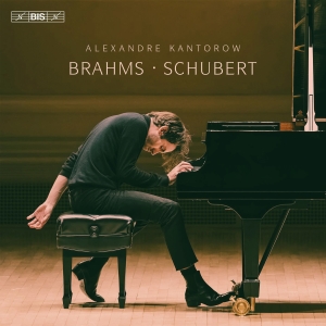 Alexandre Kantorow - Brahms & Schubert in the group OUR PICKS / Friday Releases / Friday the 1st of November 2024 at Bengans Skivbutik AB (5565741)