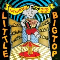 Guy Klucevsek Volker Goetze - Little Big Top in the group OUR PICKS / Friday Releases / 2025-01-31 at Bengans Skivbutik AB (5565823)