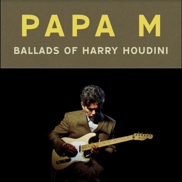 Papa M - Ballads Of Harry Houdini in the group VINYL / Pop-Rock at Bengans Skivbutik AB (5566384)