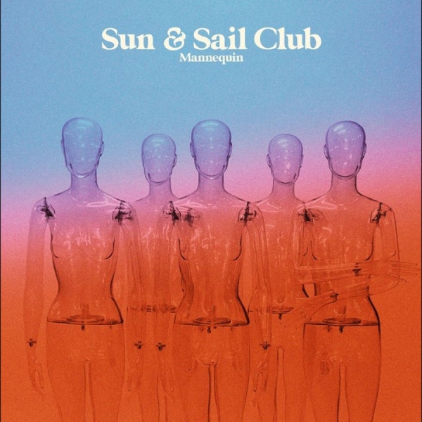Sun And Sail Club - Mannequin in the group OUR PICKS / Friday Releases / Friday the 25th october 2024 at Bengans Skivbutik AB (5566791)