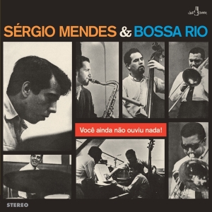 Sérgio Mendes & Bossa Rio - Voce Ainda Nao Ouviu Nada in the group OTHER / Övrigt /  at Bengans Skivbutik AB (5567569)