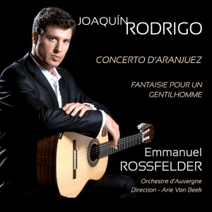 Emmanuel Rossfelder & Orchestre National D'auvergne & Arie Van Beek - Joaquín Rodrigo: Concierto De Aranjuez, Fantaisie Pour Un Gentilhomme in the group OTHER / Övrigt / at Bengans Skivbutik AB (5567817)