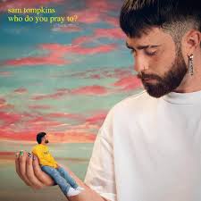 Sam Tompkins - Who Do You Pray To in the group Labels /  at Bengans Skivbutik AB (5568387)