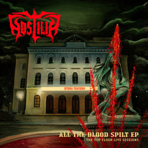 HOSTILIA - All The Blood Spilt EP - The Top Floor Live Sessions in the group OUR PICKS / Friday Releases / Friday December 13th 2024 at Bengans Skivbutik AB (5568593)